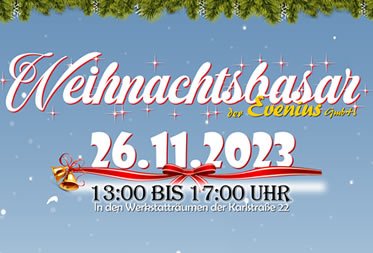 Ein Wiedersehen beim Weihnachtsbasar der Evenius GmbH!