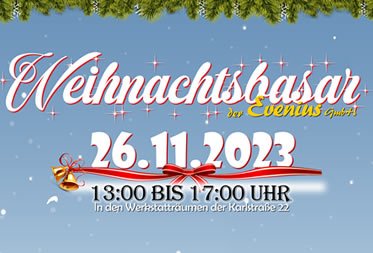 Ein Wiedersehen beim Weihnachtsbasar der Evenius GmbH!